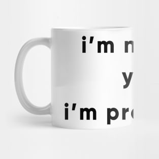 I'm Not Yelling, I'm Projecting Mug